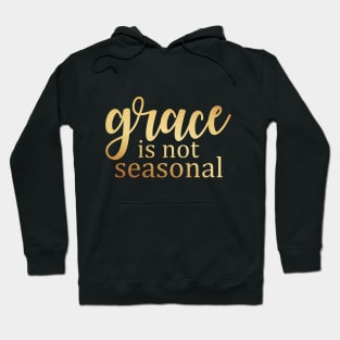 Grace is not seasonal Hoodie